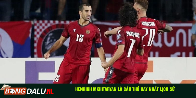 Henrikh Mkhitaryan là cầu thủ hay nhất lịch sử