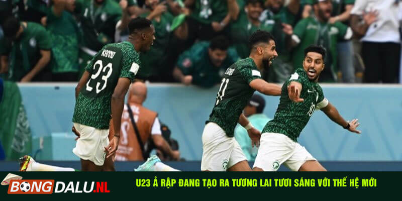 U23 Ả Rập đang tạo ra tương lai tươi sáng với thế hệ mới